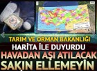 O bölgelere havadan aşı atılacak! Harita ile duyuruldu! Sakın ellemeyin…
