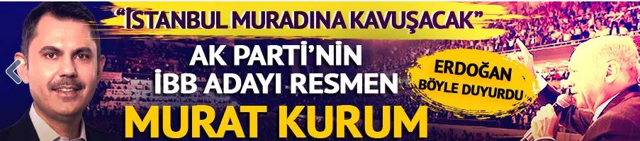 Murat Kurum resmen AK Parti’nin İstanbul adayı! 
